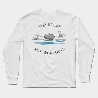 Skip Rocks Not Workouts Funny Hiking and Camping Long Sleeve T-Shirt